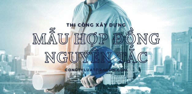 1. Mẫu Hợp Đồng Nguyên Tắc Trong Thi Công Xây Dựng Nhà 8 mẫu hợp đồng nguyên tắc